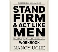 THE ESSENTIAL WISDOM FROM STAND FIRM & ACT LIKE MEN: CANDID PATH FOR ORIGINAL BOOK’S EDUCATION