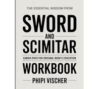 THE ESSENTIAL WISDOM FROM SWORD AND SCIMITAR: CANDID PATH FOR ORIGINAL BOOK’S EDUCATION