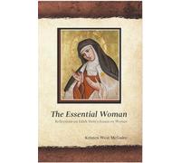 The Essential Woman: Reflections on Edith Stein's Essays on Woman: 1 (My Secret Is Mine)