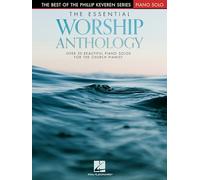 The Essential Worship Anthology: Over 50 Beautiful Intermediate to Early Advanced Level Worship Favorites Arranged by the Inimitable Phillip Keveren