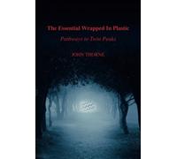The Essential Wrapped In Plastic: Pathways to Twin Peaks