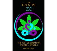 The Essential Zo: The Path of Zoism for Modern Seekers