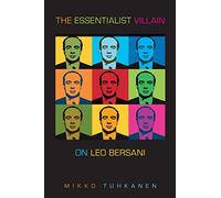 The Essentialist Villain: On Leo Bersani