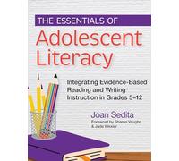 The Essentials of Adolescent Literacy: Integrating Evidence-Based Reading and Writing Instruction in Grades 5-12