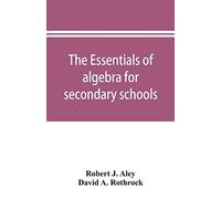 The essentials of algebra for secondary schools