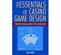 The Essentials of Casino Game Design: From the Cocktail Napkin to the Casino Floor