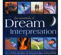 The Essentials of Dream Interpretation: How to Decipher and Harness the Power of Dreams - An Expert Handbook