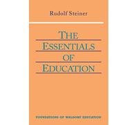 The Essentials of Education: (Cw 308) Volume 18: v. 18 (Foundations of Waldorf Education)