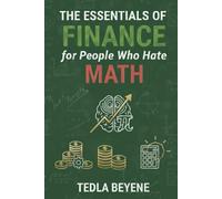 THE ESSENTIALS OF FINANCE for People Who Hate Math