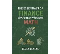 THE ESSENTIALS OF FINANCE for People Who Hate Math