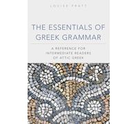 The Essentials of Gr rammar: A Reference for Intermediate Readers of Attic Greek: 39 (Oklahoma Series in Classical Culture)