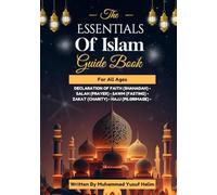 The Essentials Of Islam: Guide Book For All Ages