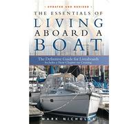 The Essentials Of Living Aboard A Boat: The definitive Guide for Liveaboards