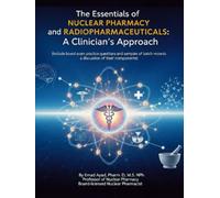 The Essentials of Nuclear Pharmacy and Radiopharmaceuticals: A Clinician's Approach