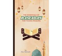 The Essentials of Ramadan for Young Muslims