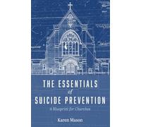 The Essentials of Suicide Prevention: A Blueprint for Churches