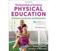 The Essentials of Teaching Physical Education : Curriculum, Instruction, and Assessment