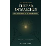 The Essentials of the Ear of Malchus: A Practical Handbook for the Missionary Disciple