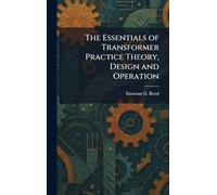 The Essentials of Transformer Practice Theory, Design and Operation
