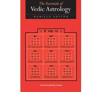 The Essentials of Vedic Astrology : The Basics