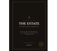 The Estate Operations Manual: The Complete House Manager System for Private Households with Staff - Role Charters, Service Standards, Registers & Emergency Protocols