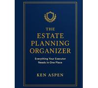 The Estate Planning Organizer: Everything Your Executor Needs in One Place
