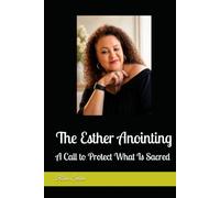 The Esther Anointing: A Call to Protect What Is Sacred