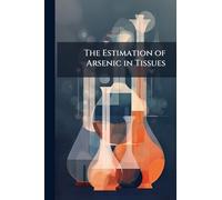 The Estimation of Arsenic in Tissues