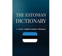 The Estonian Dictionary: A Concise English-Estonian Dictionary