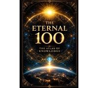 THE ETERNAL 100: The Atlas of Knowledge