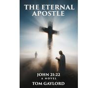 The Eternal Apostle: John 21:22