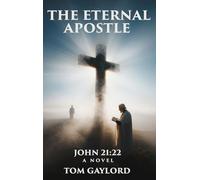 The Eternal Apostle: John 21:22