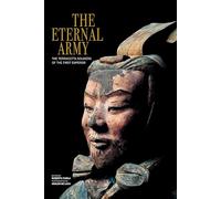 The Eternal Army: The Terracotta Soldiers of the First Emperor