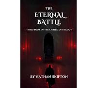 The Eternal Battle: Third book of the Christjan trilogy