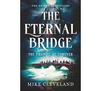 The Eternal Bridge: The Promise of Forever (The Bridge Chronicles)