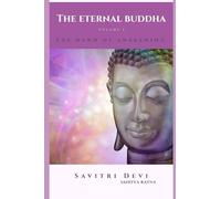 The Eternal Buddha: Vol I : The Dawn of Awakening