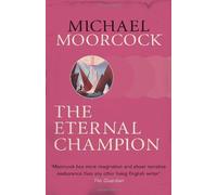The Eternal Champion (Moorcocks Multiverse) by Michael Moorcock (12-Dec-2013) Paperback