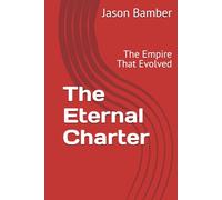 The Eternal Charter: The Empire That Evolved