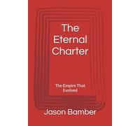 The Eternal Charter: The Empire That Evolved