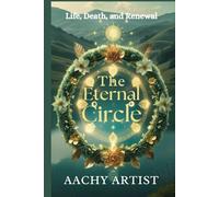 The ETERNAL CIRCLE: Life, Death, and Renewal (2 Eco-Spiritual Earth Series: A Sacred Journey Through Seasons, Elements, and Global Ritual)