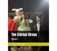 The Eternal Circus: Book 1