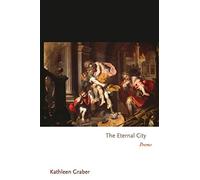 The Eternal City: Poems – Princeton Series of Contemporary Poets: 55