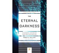 The Eternal Darkness: A Personal History of Deep-Sea Exploration: 50 (Princeton Science Library)
