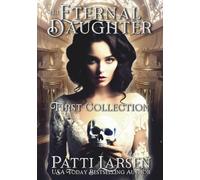 The Eternal Daughter First Collection (The Eternal Daughter Series)