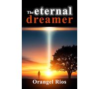 The eternal dreamer: Awaken to your true nature and embrace life without fear