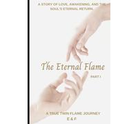 The Eternal Flame: A True Twin Flame Journey - Part I