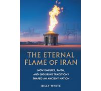 THE ETERNAL FLAME OF IRAN: How Empires, Faith, and Enduring Traditions Shaped an Ancient Nation
