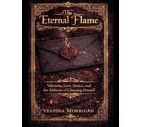The Eternal Flame The Myths, Lore, and Hidden Histories of Valentine & Love (2)