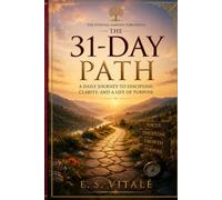 The Eternal Garden: The 31-Day Path: A journey into clarity, purpose, and lasting transformation