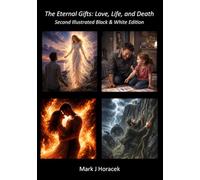 The Eternal Gifts: Love, Life, and Death - Second Illustrated Black-and-White Edition